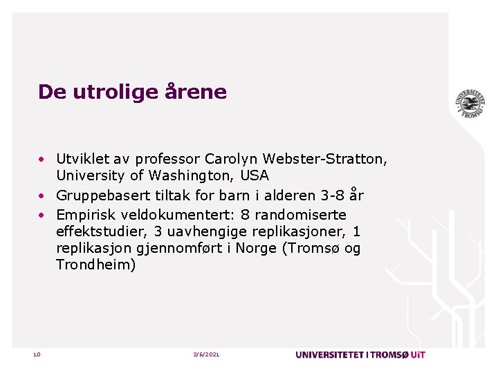 De utrolige årene • Utviklet av professor Carolyn Webster-Stratton, University of Washington, USA •