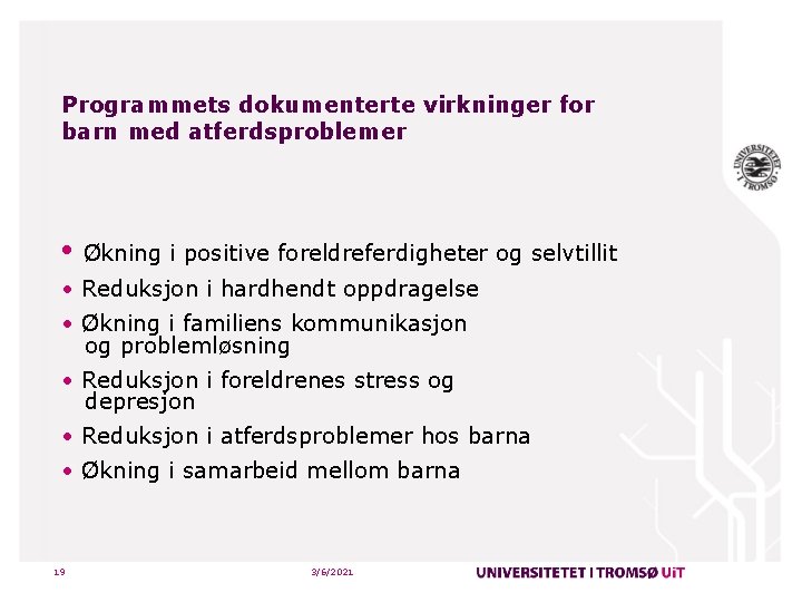 Programmets dokumenterte virkninger for barn med atferdsproblemer • Økning i positive foreldreferdigheter og selvtillit