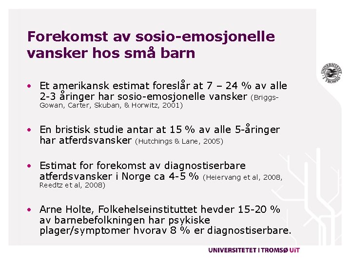 Forekomst av sosio-emosjonelle vansker hos små barn • Et amerikansk estimat foreslår at 7