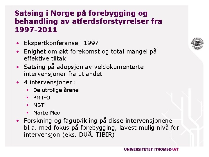 Satsing i Norge på forebygging og behandling av atferdsforstyrrelser fra 1997 -2011 • Ekspertkonferanse