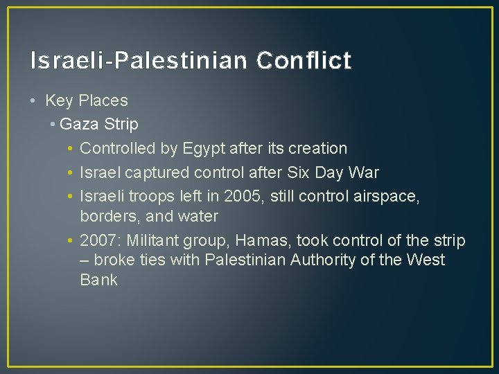 Israeli-Palestinian Conflict • Key Places • Gaza Strip • Controlled by Egypt after its