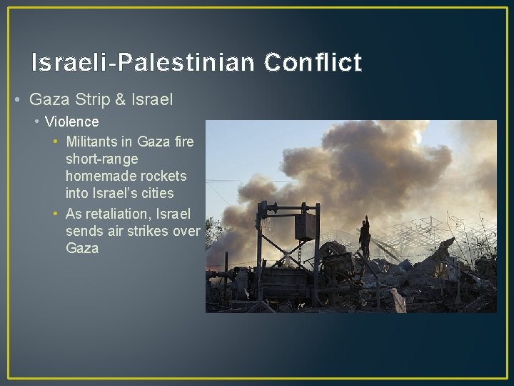 Israeli-Palestinian Conflict • Gaza Strip & Israel • Violence • Militants in Gaza fire