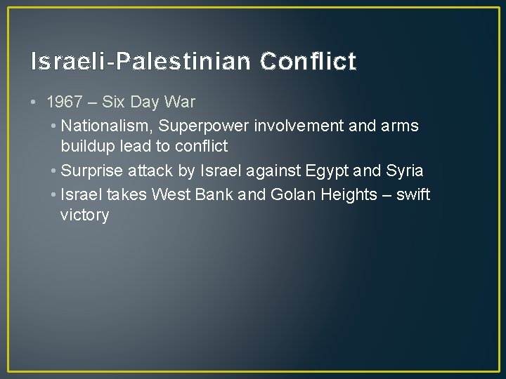 Israeli-Palestinian Conflict • 1967 – Six Day War • Nationalism, Superpower involvement and arms