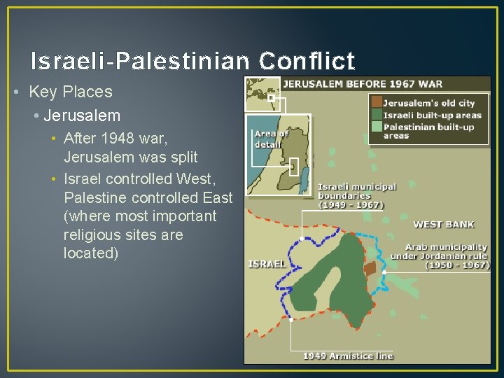 Israeli-Palestinian Conflict • Key Places • Jerusalem • After 1948 war, Jerusalem was split