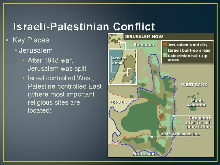 Israeli-Palestinian Conflict • Key Places • Jerusalem • After 1948 war, Jerusalem was split