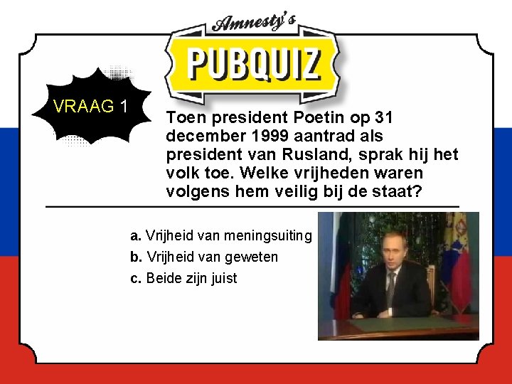 VRAAG 1 Toen president Poetin op 31 december 1999 aantrad als president van Rusland,