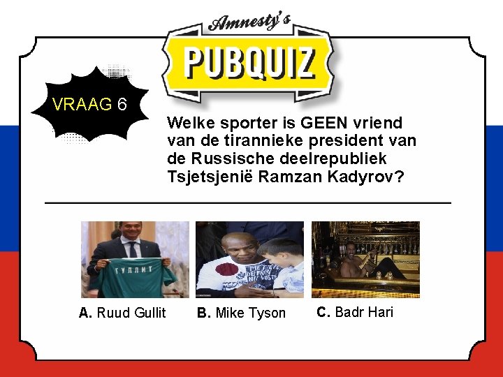 VRAAG 6 a. A. Ruud Gullit Welke sporter is GEEN vriend van de tirannieke