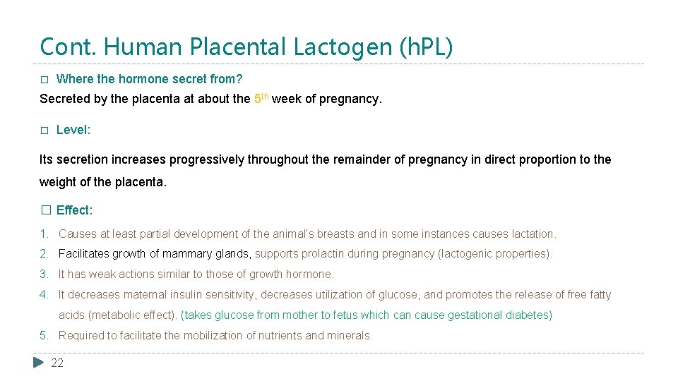 Cont. Human Placental Lactogen (h. PL) � Where the hormone secret from? Secreted by