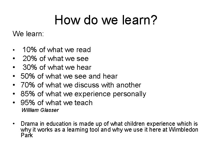 How do we learn? We learn: • 10% of what we read • •