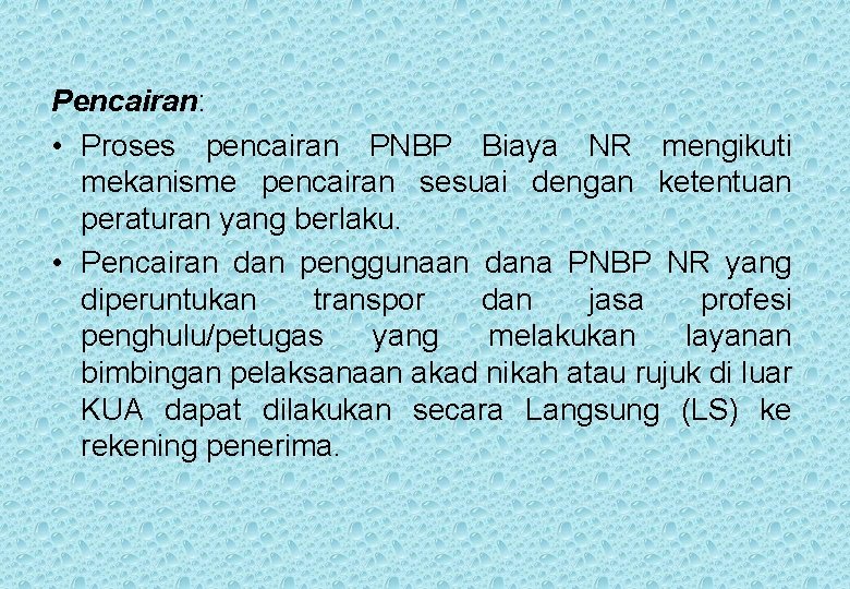 Pencairan: • Proses pencairan PNBP Biaya NR mengikuti mekanisme pencairan sesuai dengan ketentuan peraturan