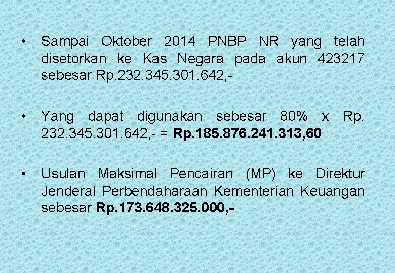  • Sampai Oktober 2014 PNBP NR yang telah disetorkan ke Kas Negara pada