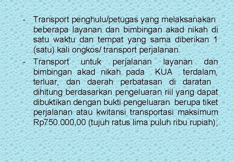 - Transport penghulu/petugas yang melaksanakan beberapa layanan dan bimbingan akad nikah di satu waktu