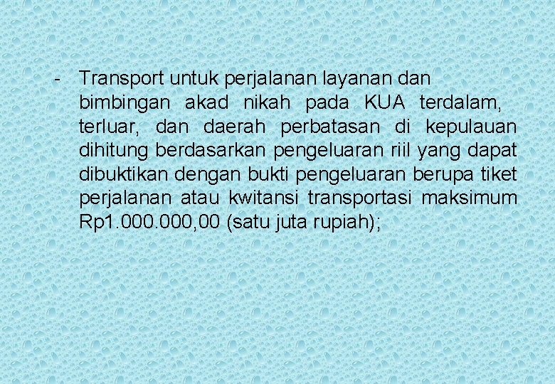 - Transport untuk perjalanan layanan dan bimbingan akad nikah pada KUA terdalam, terluar, dan