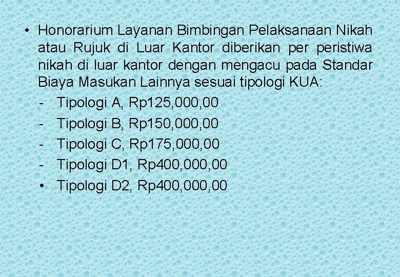  • Honorarium Layanan Bimbingan Pelaksanaan Nikah atau Rujuk di Luar Kantor diberikan peristiwa