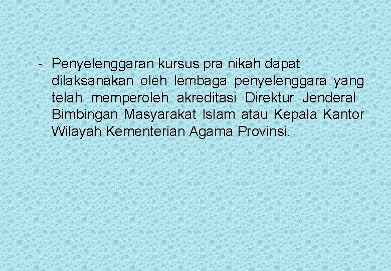 - Penyelenggaran kursus pra nikah dapat dilaksanakan oleh lembaga penyelenggara yang telah memperoleh akreditasi