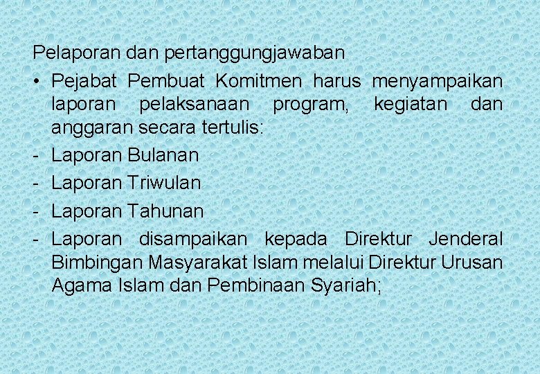 Pelaporan dan pertanggungjawaban • Pejabat Pembuat Komitmen harus menyampaikan laporan pelaksanaan program, kegiatan dan