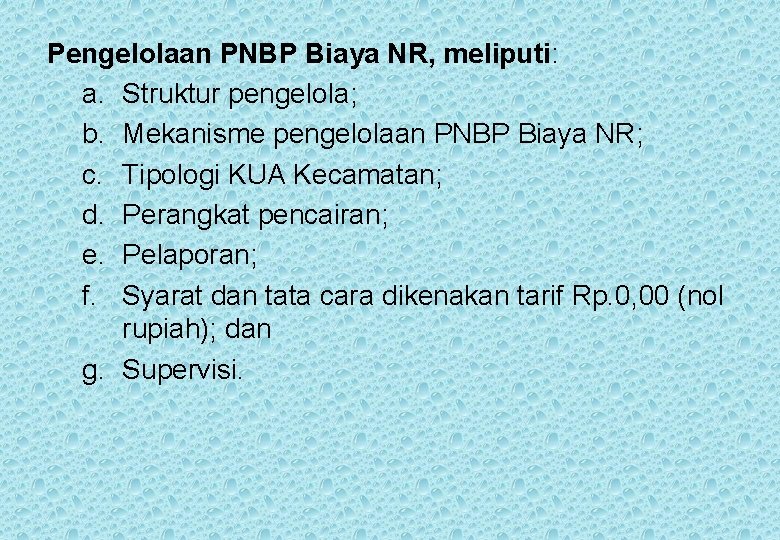Pengelolaan PNBP Biaya NR, meliputi: a. Struktur pengelola; b. Mekanisme pengelolaan PNBP Biaya NR;