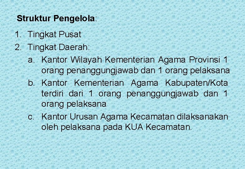 Struktur Pengelola: 1. Tingkat Pusat 2. Tingkat Daerah: a. Kantor Wilayah Kementerian Agama Provinsi