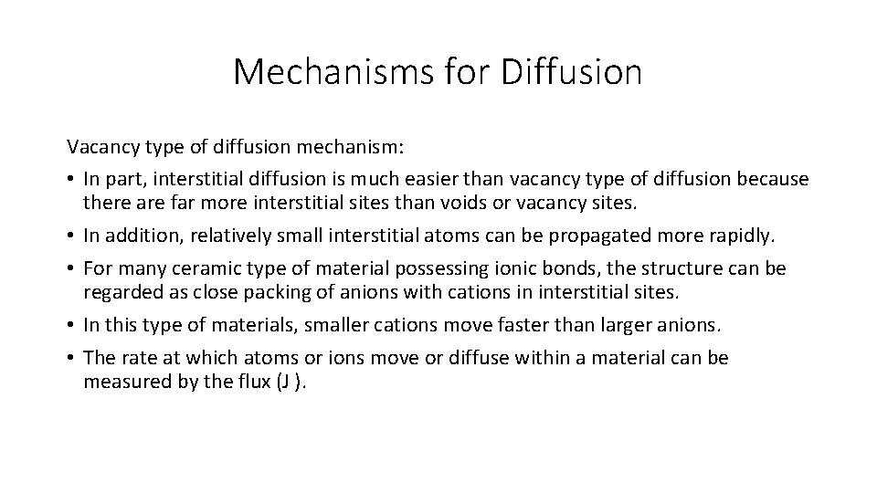 Mechanisms for Diffusion Vacancy type of diffusion mechanism: • In part, interstitial diffusion is