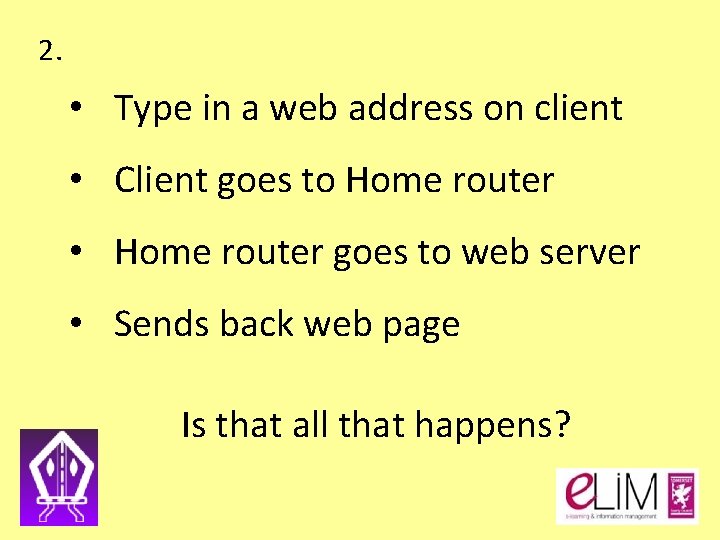 2. • Type in a web address on client • Client goes to Home 2. • Type in a web address on client • Client goes to Home