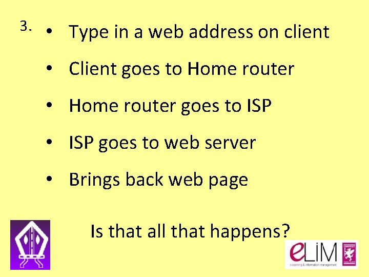 3. • Type in a web address on client • Client goes to Home 3. • Type in a web address on client • Client goes to Home