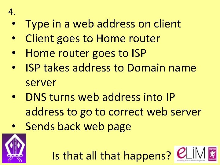 4. Type in a web address on client Client goes to Home router goes 4. Type in a web address on client Client goes to Home router goes