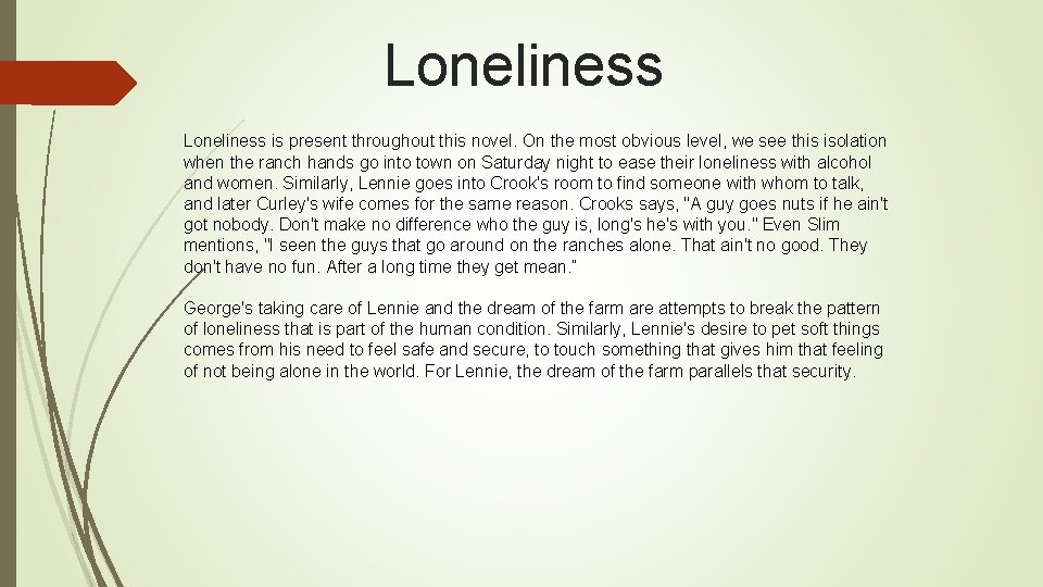 Loneliness is present throughout this novel. On the most obvious level, we see this