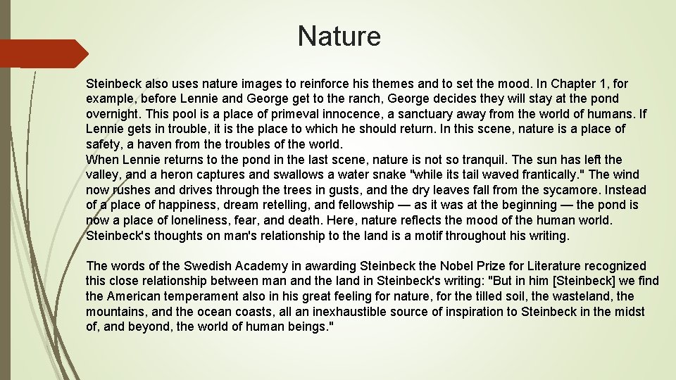 Nature Steinbeck also uses nature images to reinforce his themes and to set the