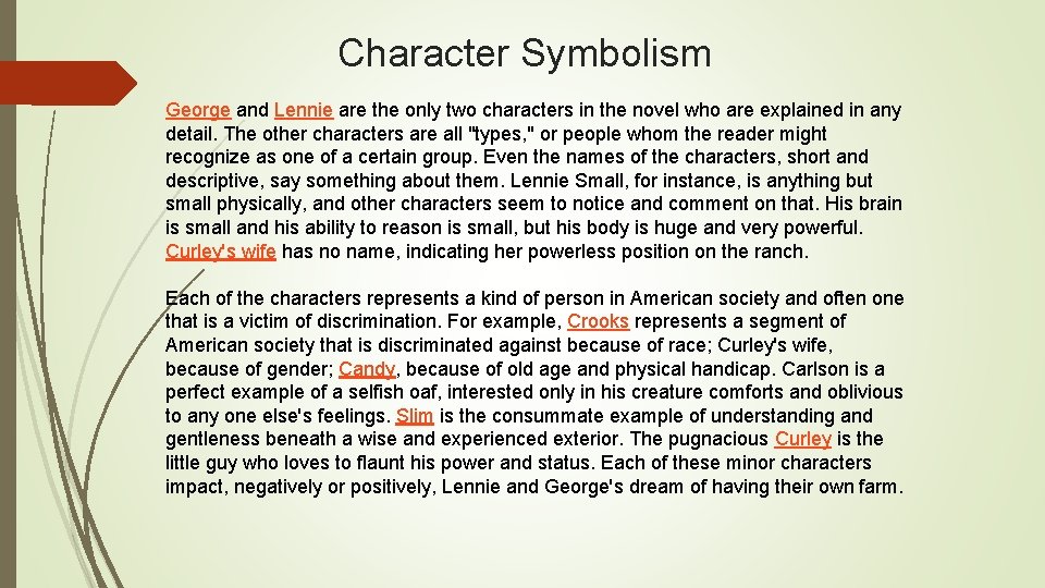 Character Symbolism George and Lennie are the only two characters in the novel who