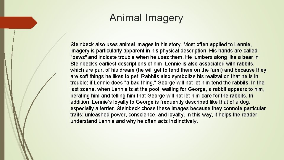 Animal Imagery Steinbeck also uses animal images in his story. Most often applied to