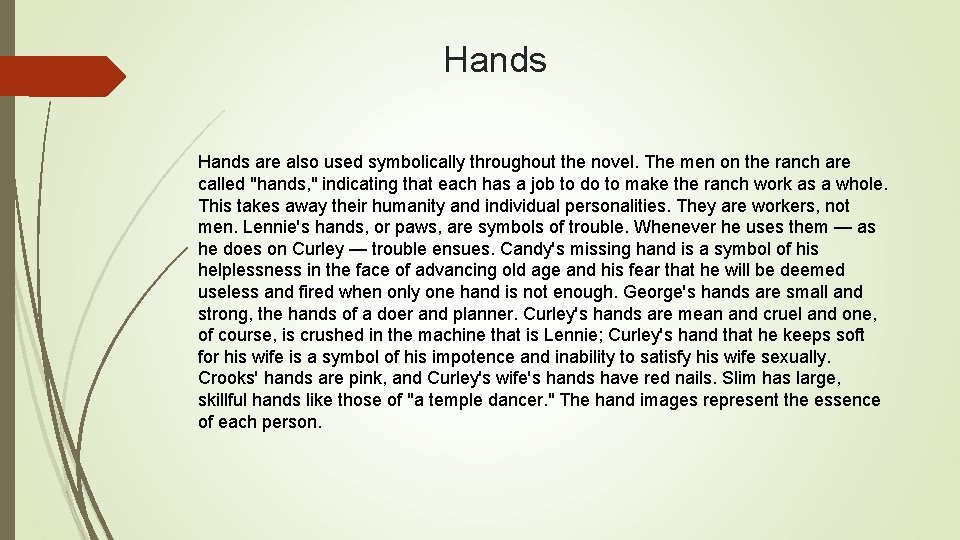 Hands are also used symbolically throughout the novel. The men on the ranch are