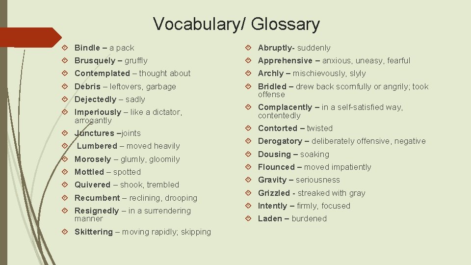 Vocabulary/ Glossary Bindle – a pack Abruptly- suddenly Brusquely – gruffly Apprehensive – anxious, Vocabulary/ Glossary Bindle – a pack Abruptly- suddenly Brusquely – gruffly Apprehensive – anxious,