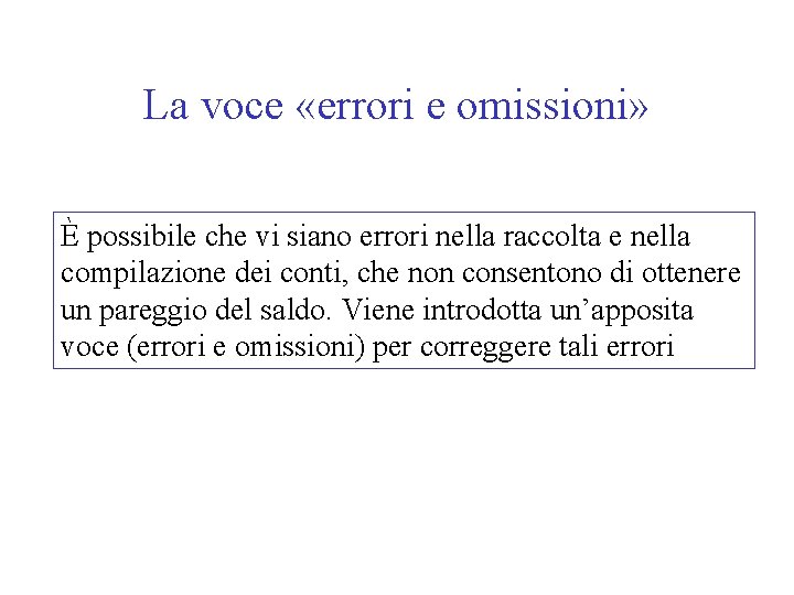 La voce «errori e omissioni» È possibile che vi siano errori nella raccolta e