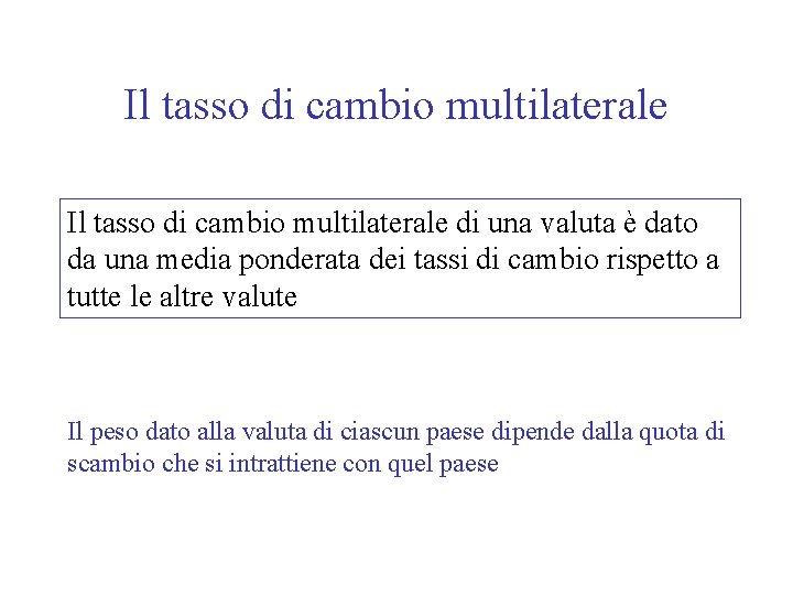 Il tasso di cambio multilaterale di una valuta è dato da una media ponderata