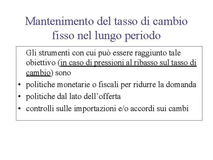 Mantenimento del tasso di cambio fisso nel lungo periodo Gli strumenti con cui può