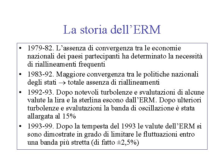 La storia dell’ERM • 1979 -82. L’assenza di convergenza tra le economie nazionali dei