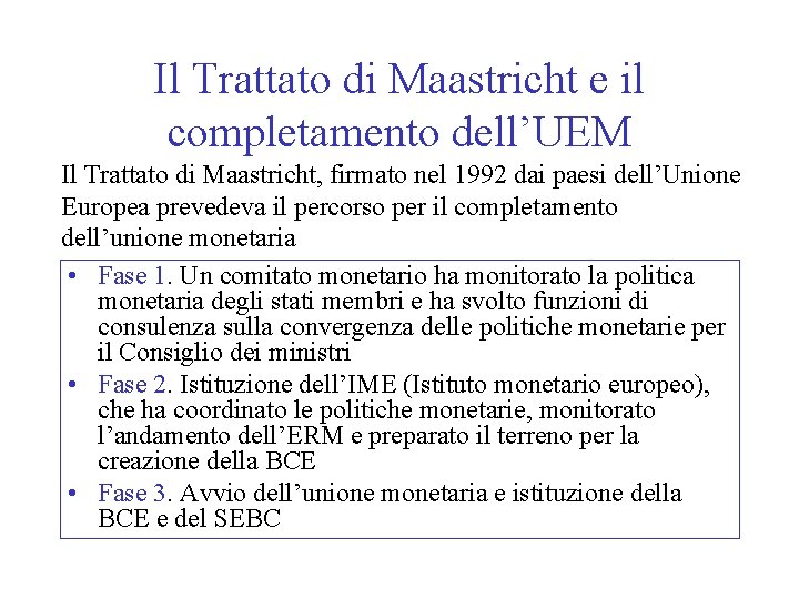 Il Trattato di Maastricht e il completamento dell’UEM Il Trattato di Maastricht, firmato nel