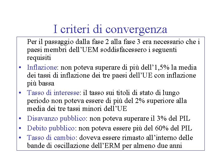 I criteri di convergenza • • • Per il passaggio dalla fase 2 alla