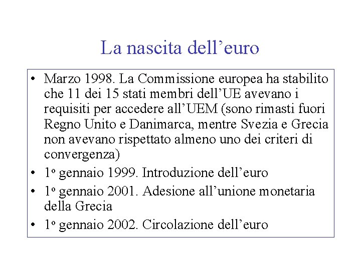 La nascita dell’euro • Marzo 1998. La Commissione europea ha stabilito che 11 dei