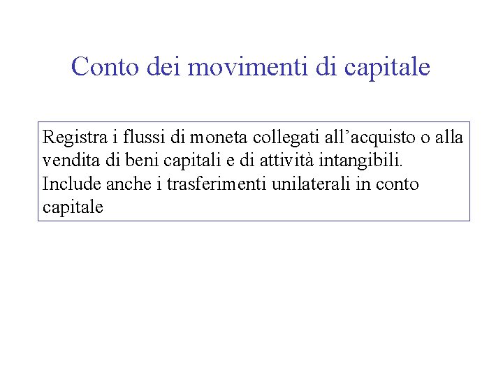 Conto dei movimenti di capitale Registra i flussi di moneta collegati all’acquisto o alla