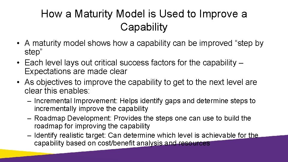 How a Maturity Model is Used to Improve a Capability • A maturity model