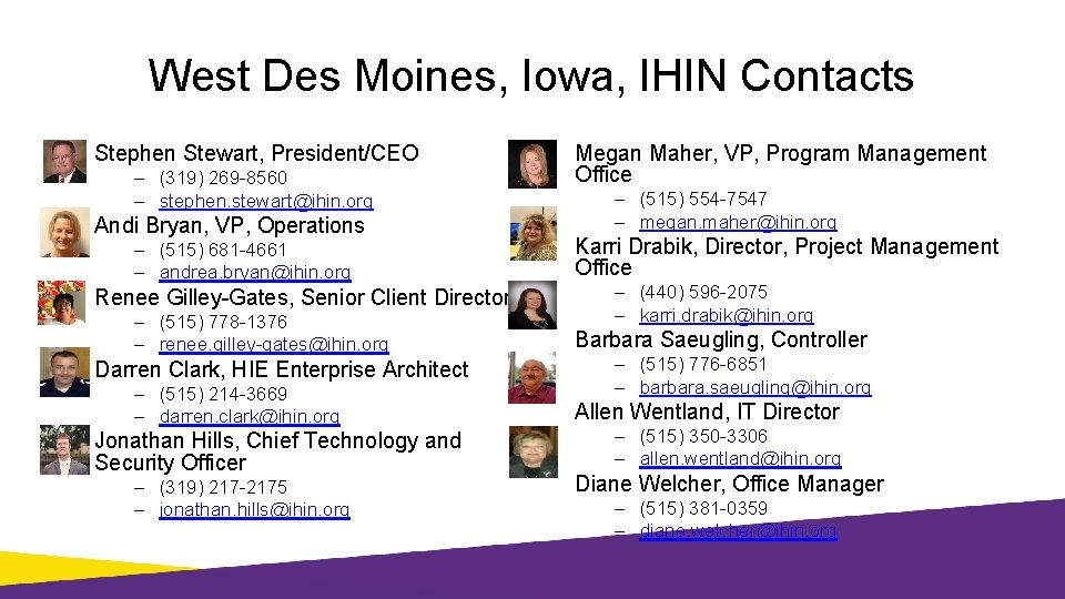 West Des Moines, Iowa, IHIN Contacts Stephen Stewart, President/CEO – (319) 269 -8560 –