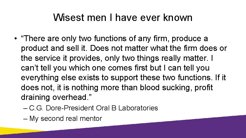 Wisest men I have ever known • “There are only two functions of any