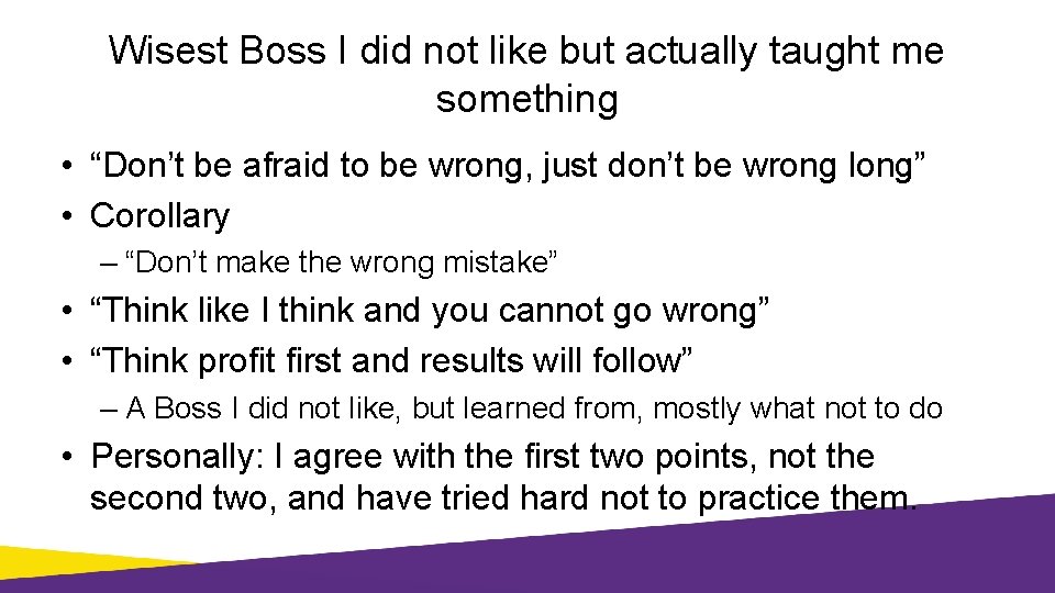 Wisest Boss I did not like but actually taught me something • “Don’t be