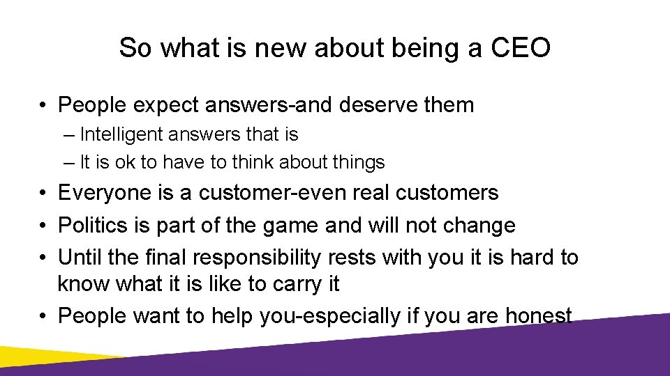 So what is new about being a CEO • People expect answers-and deserve them