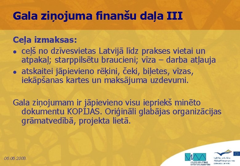 Gala ziņojuma finanšu daļa III Ceļa izmaksas: l ceļš no dzīvesvietas Latvijā līdz prakses