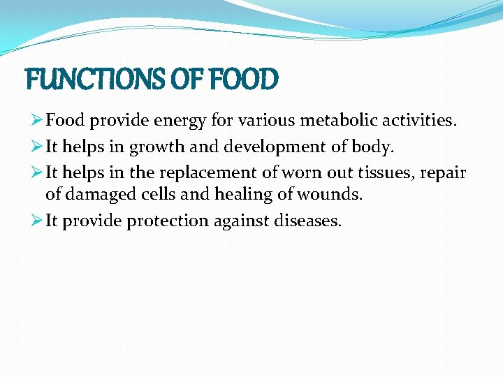 FUNCTIONS OF FOOD Ø Food provide energy for various metabolic activities. Ø It helps