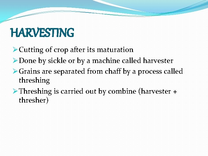 HARVESTING Ø Cutting of crop after its maturation Ø Done by sickle or by