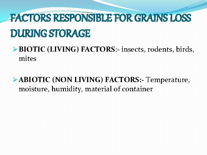 FACTORS RESPONSIBLE FOR GRAINS LOSS DURING STORAGE Ø BIOTIC (LIVING) FACTORS: - insects, rodents,