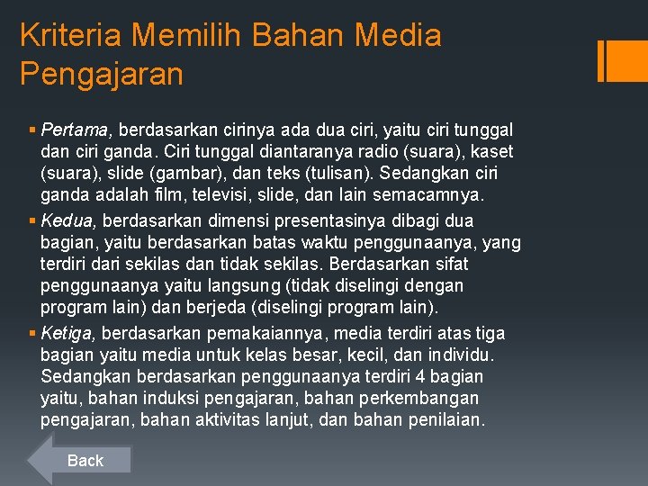 Kriteria Memilih Bahan Media Pengajaran § Pertama, berdasarkan cirinya ada dua ciri, yaitu ciri